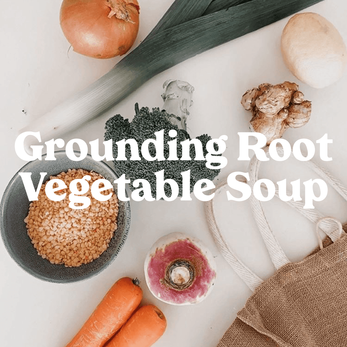 Emma's Grounding Root Vegetable Soup – Yogi Peace Club
