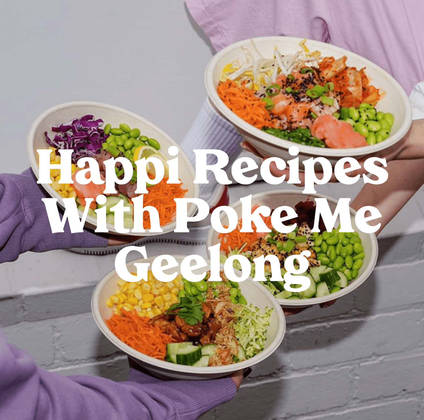 Happi Recipes With Poke Me Geelong - Yogi Peace Club