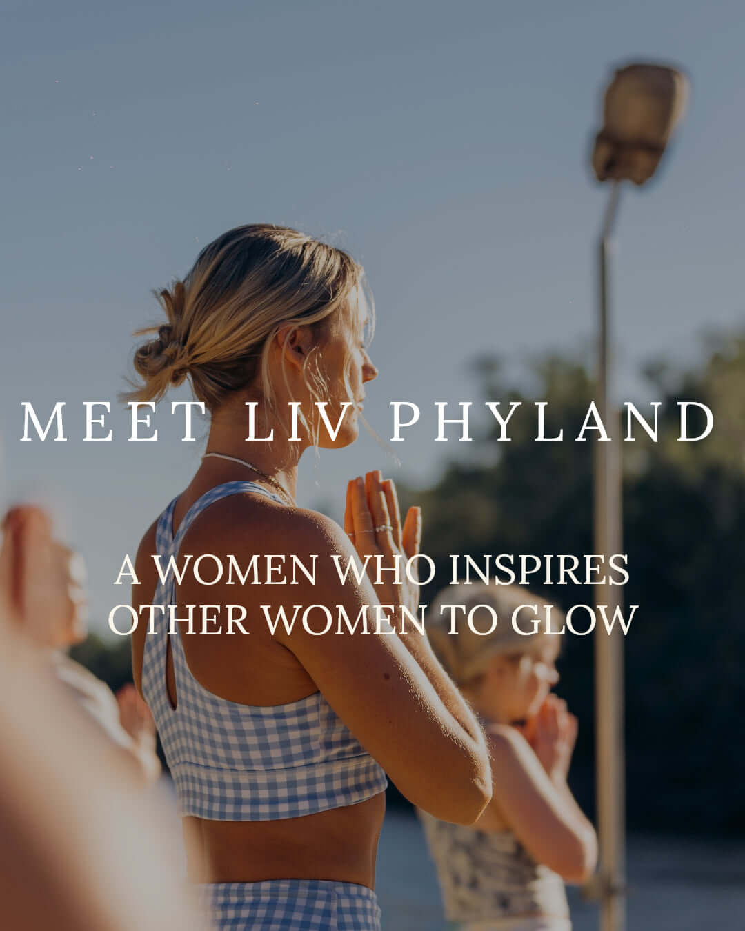 Liv Phyland - A Woman who Inspires other women to Glow - Yogi Peace Club