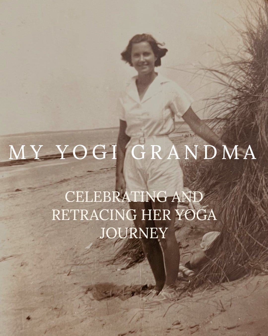 My Grandmother - Celebrating and Retracing her Yoga Journey - Yogi Peace Club